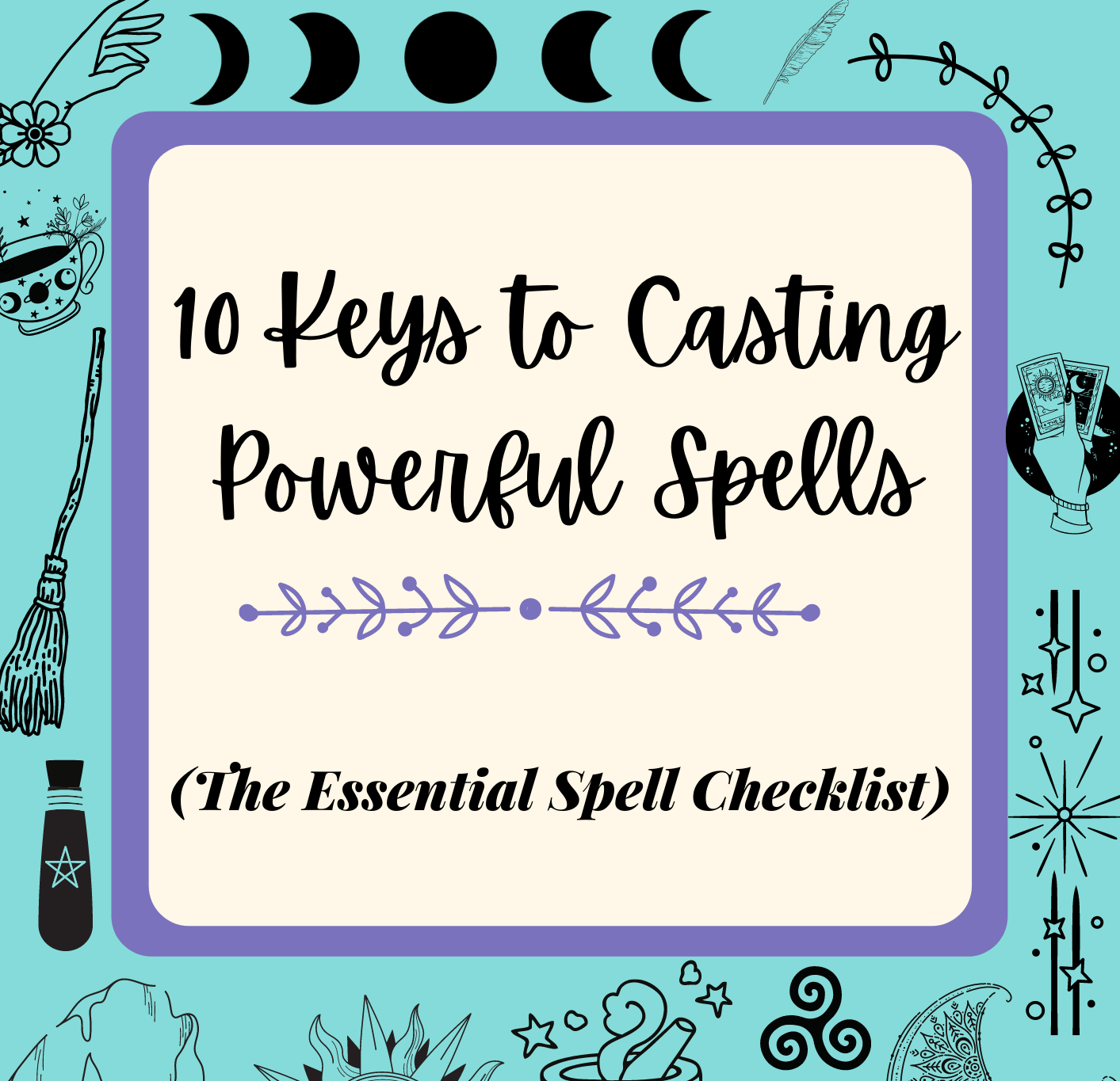 10 Keys to Casting Powerful Spells (The Essential Checklist) - Explore ...